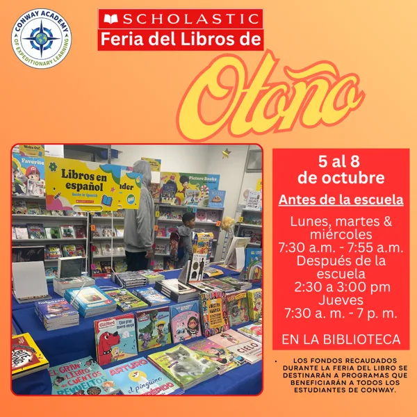 "Scholastic Feria del Libros de Otoño — 5 al 8 de octubre — Antes de la escuela: Lunes, martes & miércoles 7:30 a.m. - 7:55 a.m. — Después de la escuela 2:30 a 3:00 pm — Jueves 7:30 a.m. - 7 p.m. — EN LA BIBLIOTECA — Los fondos recaudados durante la feria del libro se destinarán a programas que beneficiarán a todos los estudiantes de Conway," Conway Academy of Expeditionary Learning flyer, with an inset photo of two people browsing books at a Scholastic book fair display table.