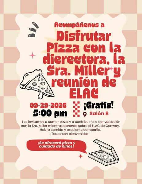 "Acompáñenos a Disfrutar Pizza con la directora, la Sra. Miller y reunión de ELAC — 09-29-2026, 5:00 pm, ¡Gratis!, Salón 8 — Los invitamos a comer pizza, y a contribuir a la conversación con la Sra. Miller mientras aprende sobre el ELAC de Conway. Habra comida y excelente compañía. ¡Todos son bienvenidos! ¡Se ofrecerá pizza y cuidado de niños!", pink checkered flyer with pizza slice and pizza box illustrations.