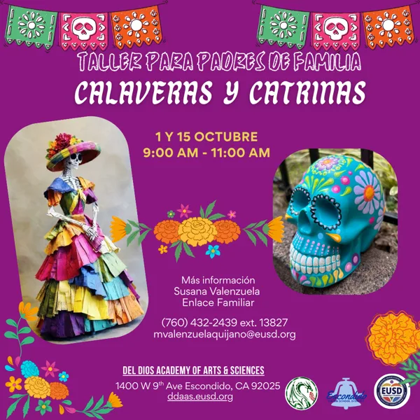 "Taller Para Padres de Familia: Calaveras y Catrinas, 1 y 15 Octubre, 9:00 AM - 11:00 AM, Más información Susana Valenzuela, Enlace Familiar, (760) 432-2439 ext. 13827, mvalenzuelaquijano@eusd.org, Del Dios Academy of Arts & Sciences, 1400 W 9th Ave Escondido, CA 92025, ddaas.eusd.org," purple event flyer featuring a Catrina figurine in a colorful tiered dress and a painted sugar skull, decorated with marigolds and papel picado banners.