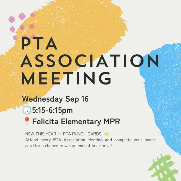 A colorful flyer with yellow, blue, and green paint-splash shapes announcing a PTA Association Meeting at Felicita Elementary.