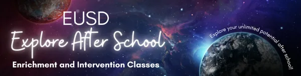 A space-themed banner for EUSD Explore After School Enrichment and Intervention Classes, featuring planets, stars, and a nebula backdrop.