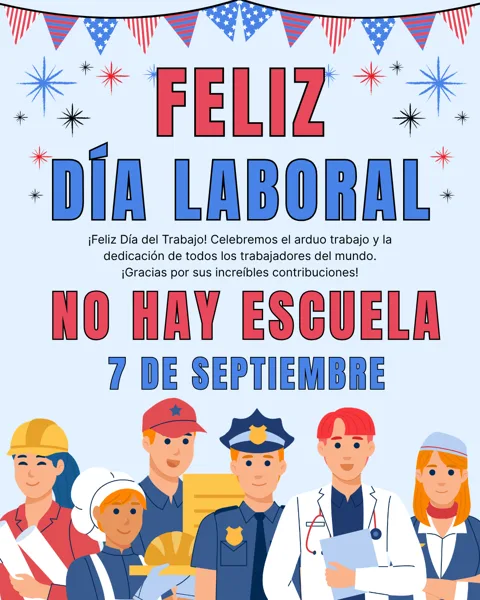 A colorful Labor Day flyer in Spanish features illustrated workers in various uniforms — including a construction worker, chef, delivery person, police officer, doctor, and nurse — beneath festive red, white, and blue bunting, announcing no school on September 7th.
