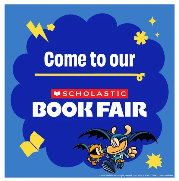 "Come to our Scholastic Book Fair," promotional graphic with Dog Man and Cat Kid comic characters on a blue background.